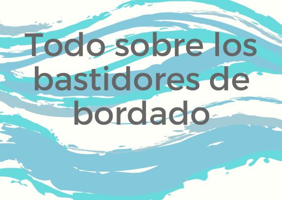 Todo sobre los bastidores para bordadoras